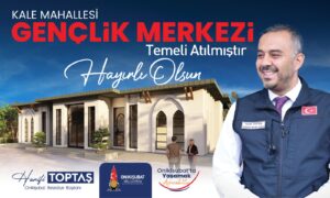 Başkan Toptaş’ın gençliğe yatırımı Kale Gençlik Merkezi’nin temeli atıldı